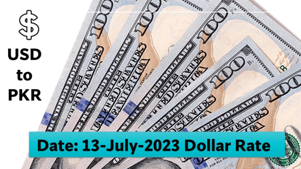 USD to PKR – Dollar Rate in Pakistan 13 July 2023